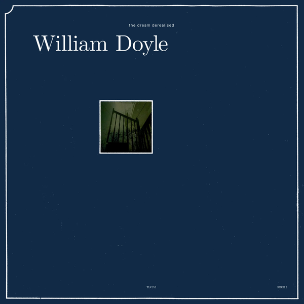 William Doyle - The Dream Derealised LP