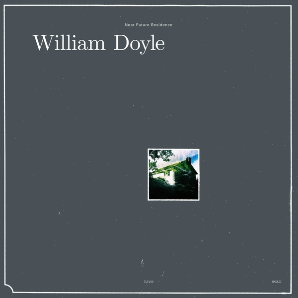 William Doyle - Near Future Residence LP